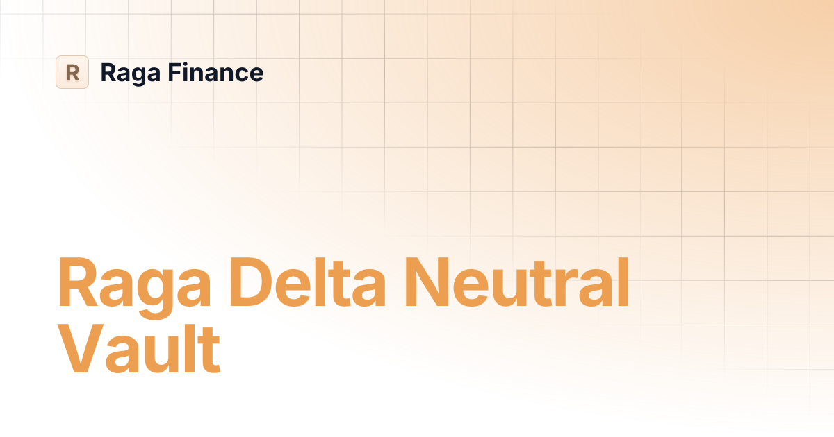 Raga Delta Neutral Vault | Raga Finance